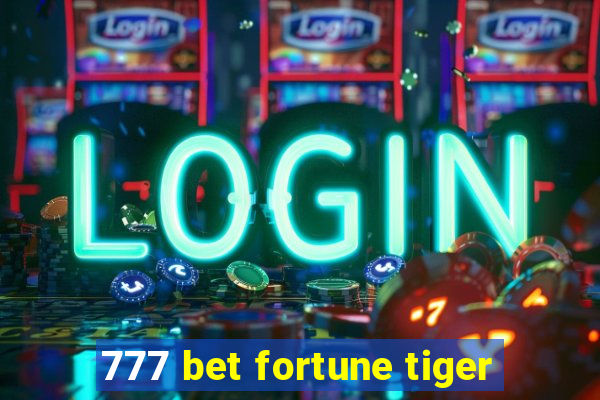 777 bet fortune tiger